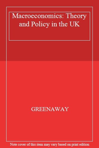 Macroeconomics: Theory and Policy in the Uk By David Greenaway,
