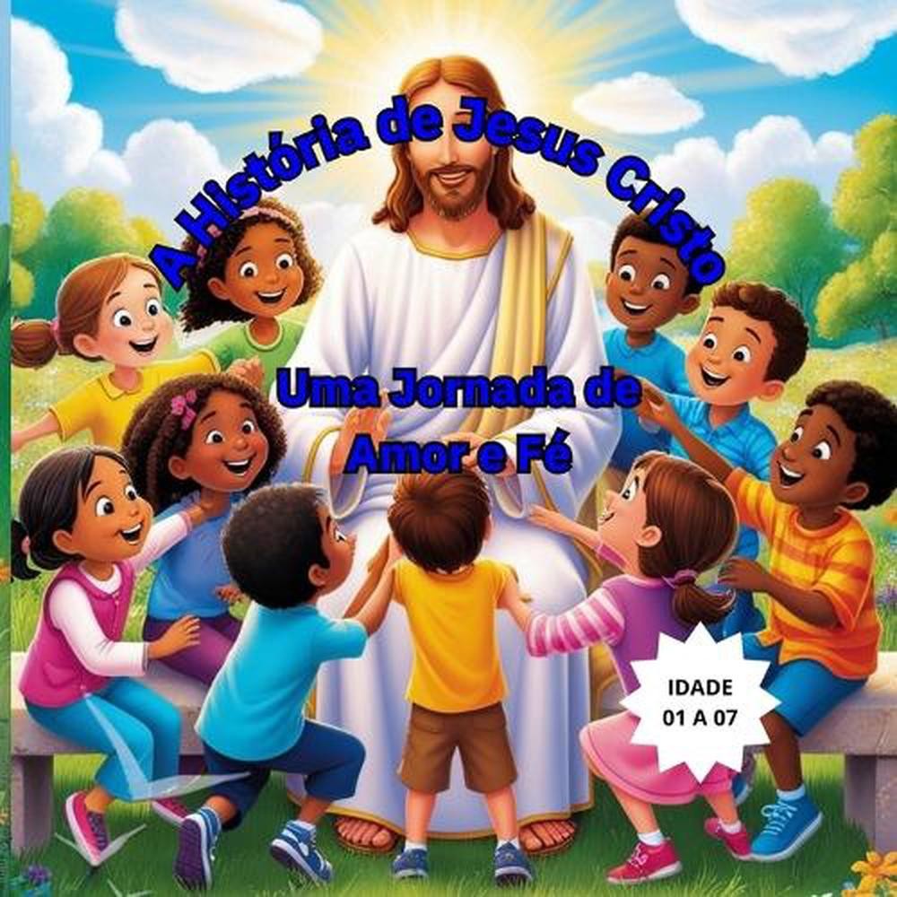 A Histria de Jesus Cristo: Uma Jornada de Amor e F? by ?dna Lessa Paperback Book
