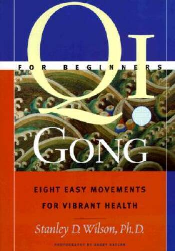 Qi Gong For Beginners: Eight Easy Movements For Vibrant Health - GOOD
