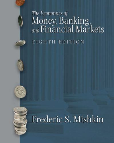 Economics of Money, Banking, and Financial Markets by Frederic S. Mishkin (2006,