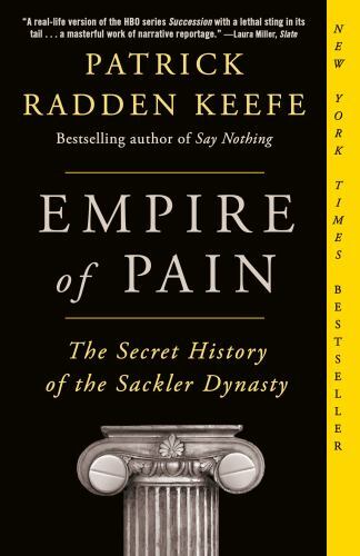 Empire of Pain : The Secret History of the Sackler Dynasty, Paperback by Keef...