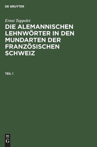 Ernst Tappolet Ernst Tappolet: Die Alemannischen Lehnwörter in Den Mu (Hardback)