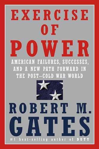 Exercise of Power: American - Hardcover, by Gates Robert M. - Very Good u