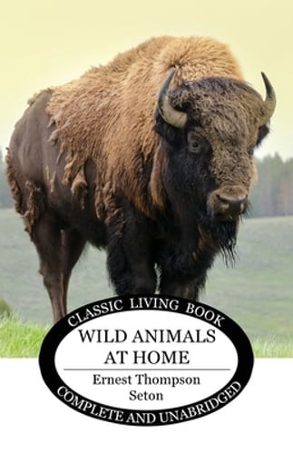 Wild Animals at Home by Ernest Thompson Seton: New