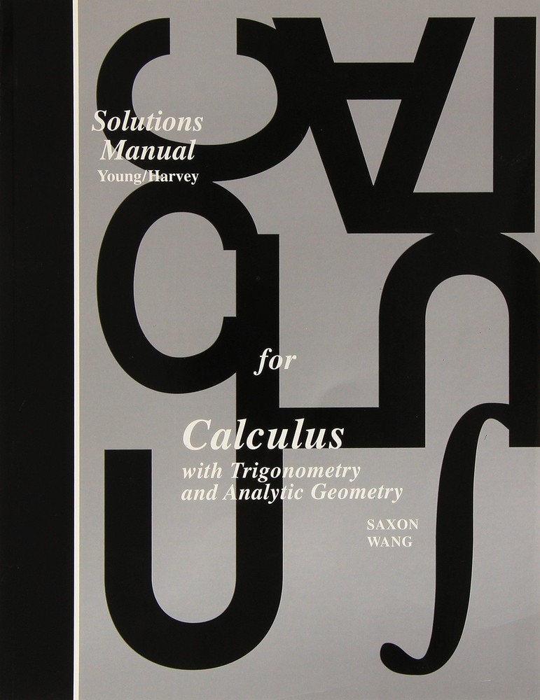 Solutions Manual for: Calculus With Trigonometry and Analytic Geometry (Saxo...