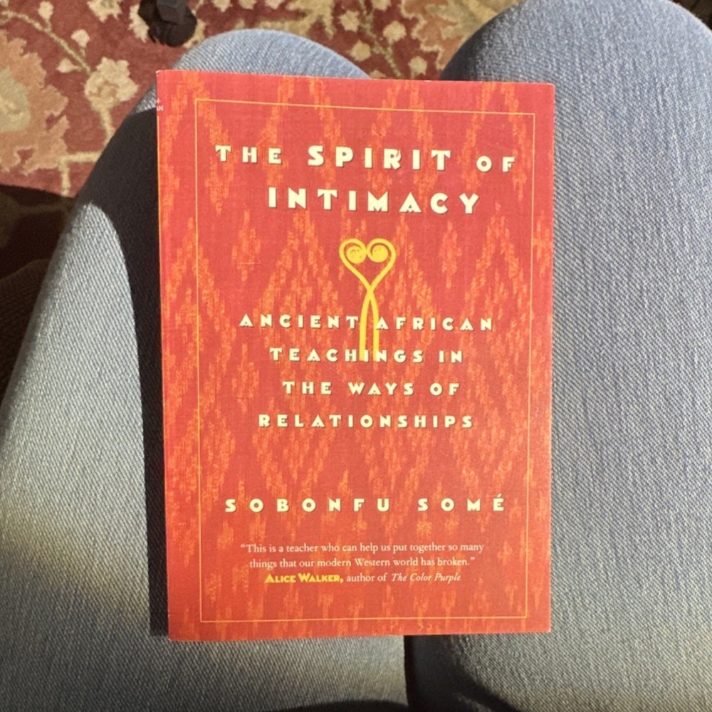 The Spirit of Intimacy by Sobonfu Somé, Trade Paperback, William Morrow