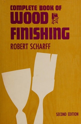 Complete book of wood finishing by Robert Scharff, Good Book