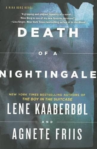 Death of a Nightingale (A Nina Borg Novel) by Friis, Agnete,Kaaberbol, Lene, Goo