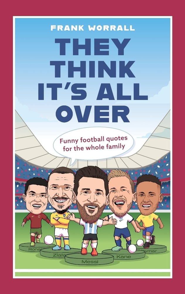 They Think It's All Over: Funny football quotes for all the family by Frank Worr