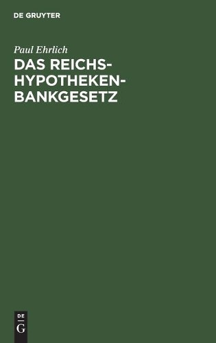 Paul Ehrlich Das Reichs-Hypothekenbankgesetz (Hardback)