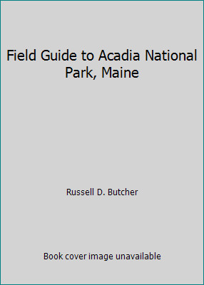 Field Guide to Acadia National Park, Maine by Russell D. Butcherby Russell D. Butcher | PB | Good-image