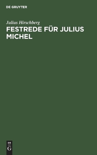 Julius Hirschberg Festrede Für Julius Michel (Hardback)