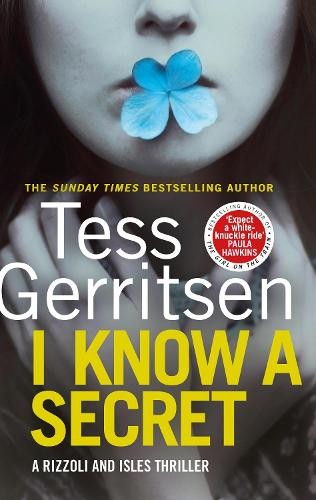I Know a Secret: (Rizzoli & Isles 12), Gerritsen, Tess