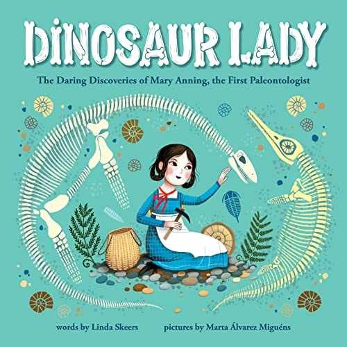 Dinosaur Lady: The Daring Discoveries - Hardcover, by Skeers Linda - Very Good