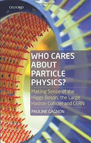 Who Cares about Particle Physics?: Making Sense, Gagnon Paperback..