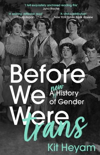 Before We Were Trans: A New History of ... by Heyam, Dr Kit Paperback / softbackFREE US DELIVERY | ISBN: 1529377765 | Quality Books