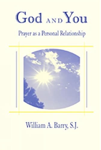 God and You: Prayer as a Personal R..., William A Barry