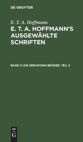 E T a Hoffmann Die Serapions-Brüder, Teil 3 (Hardback)