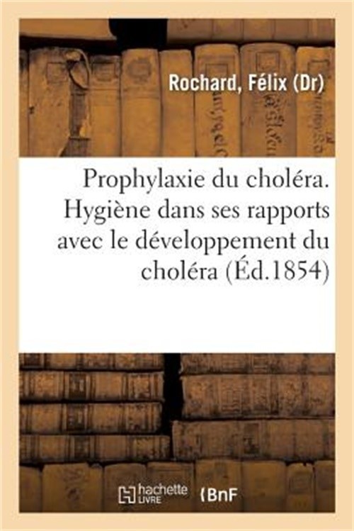Prophylaxie Du Chol�ra: de l'Hygi�ne Dans Ses Rapports Avec Le D�veloppement Et
