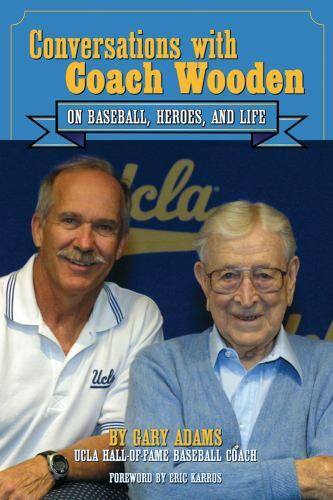 Conversations with Coach Wooden: On Baseball, Heroes, and Life by Adams, Gary