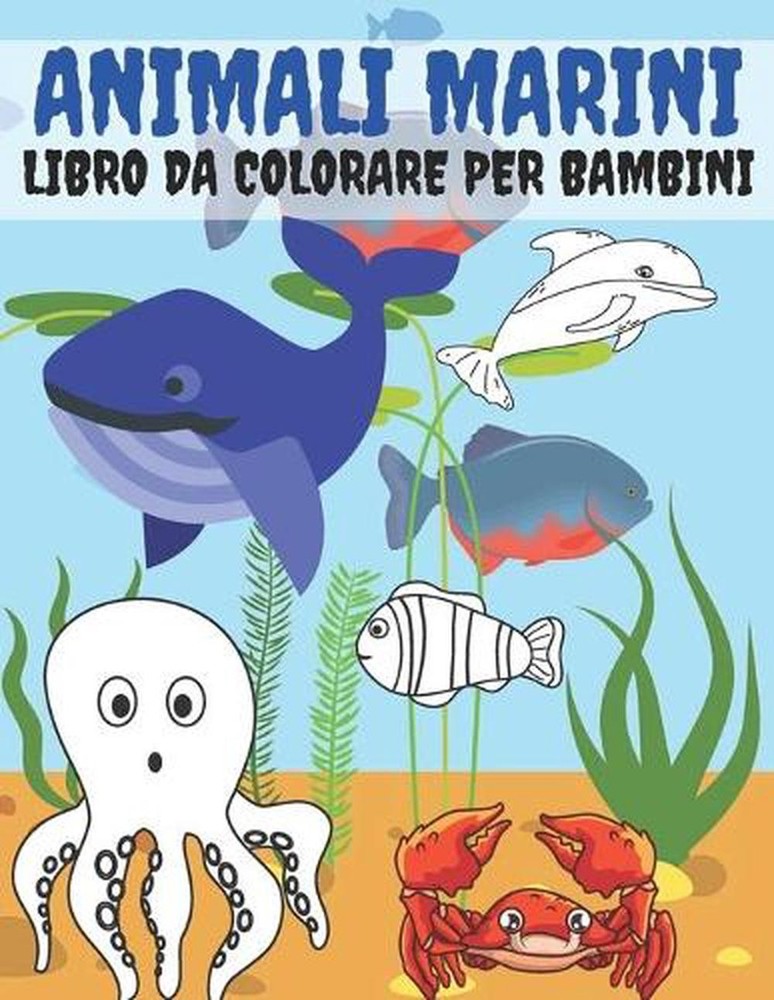 Animali Marini Libro Da Colorare Per Bambini: Libro Da Colorare Per Ragazze E Ra