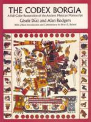 The Codex Borgia: A Full-Color Restoration of the Ancient Mexican Manuscript by