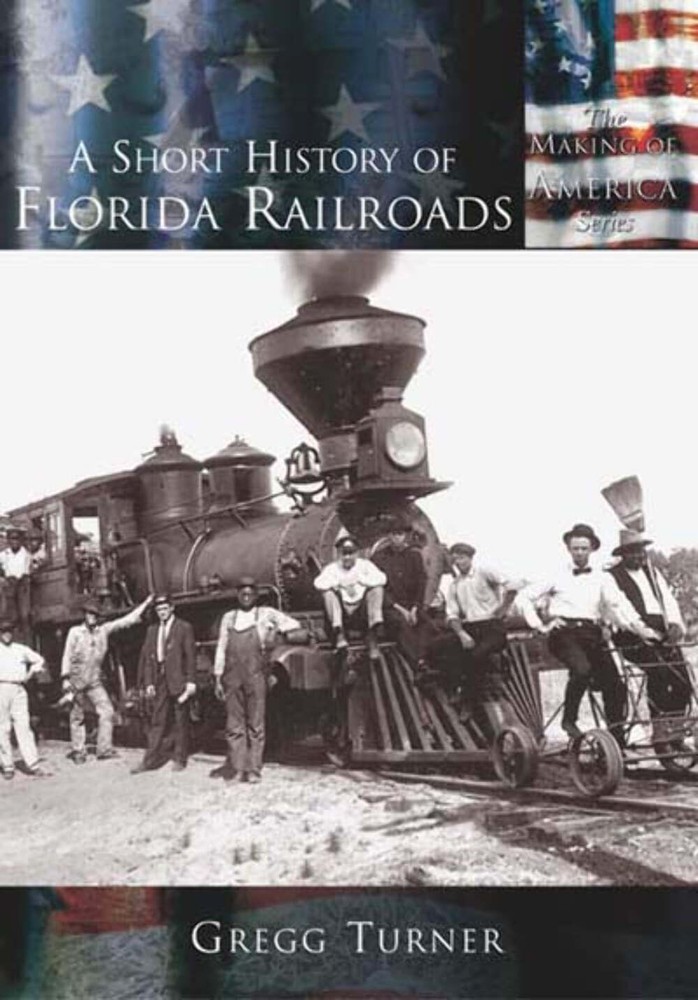 NEW Arcadia Publishing A Short History of Florida Railroads, FL 9780738524214 Ma