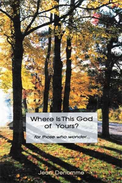 Where Is This God of Yours? : For Those Who Wonder a, Paperback by Denomme, J...