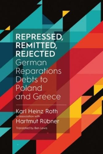 Dr. Karl Heinz Roth Hartmut Rübner Repressed, Remitted, Rejected (Hardback)