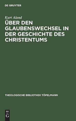 Kurt Aland Über den Glaubenswechsel in der Geschichte des Christentum (Hardback)