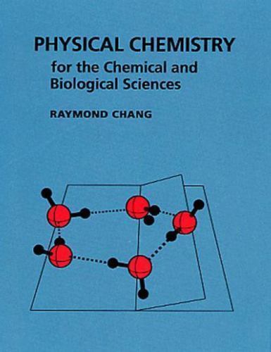 Physical Chemistry for the Chemical and Biological Sciences, USED-Good, Chang, R