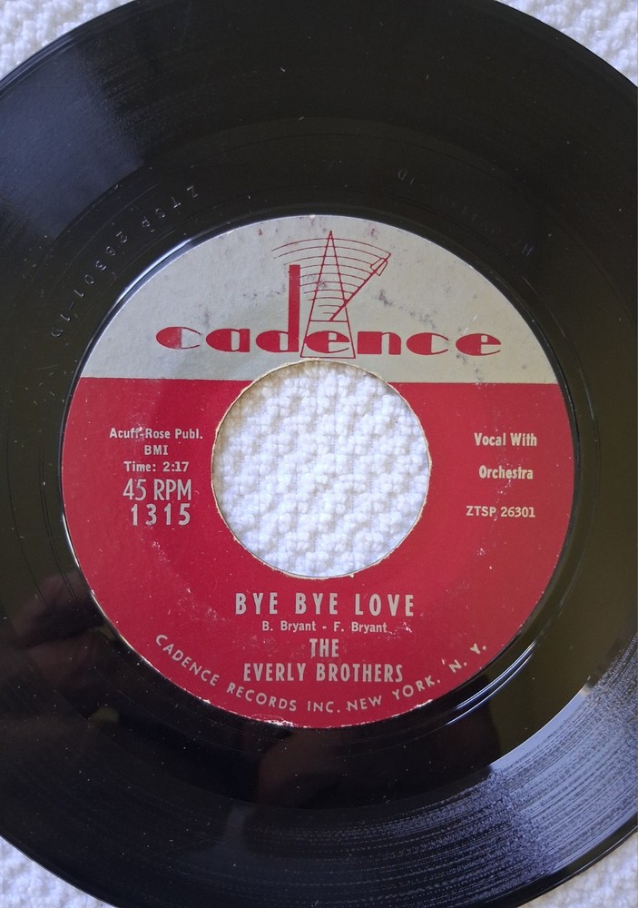 The Everly Brothers, Bye Bye Love/I Wonder If I Care, 45rpm, 1957, Cadence 1315