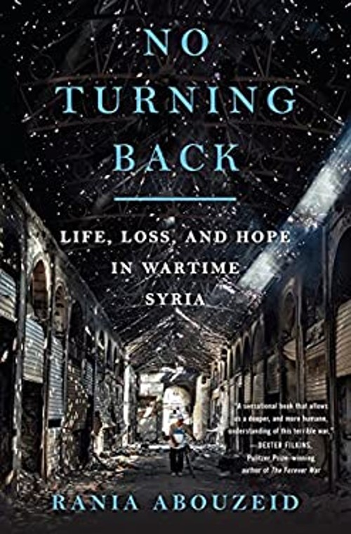 No Turning Back : Life, Loss, and Hope in Wartime Syria Rania AboFree US Delivery | ISBN:0393609499