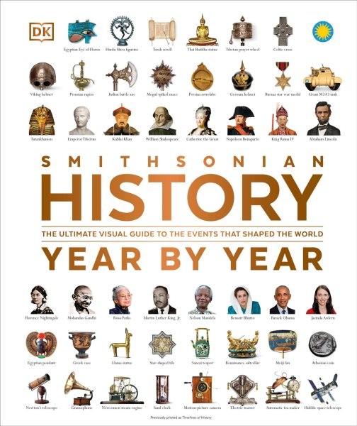 History Year by Year : The Ultimate Visual Guide to the Events That Shaped th...