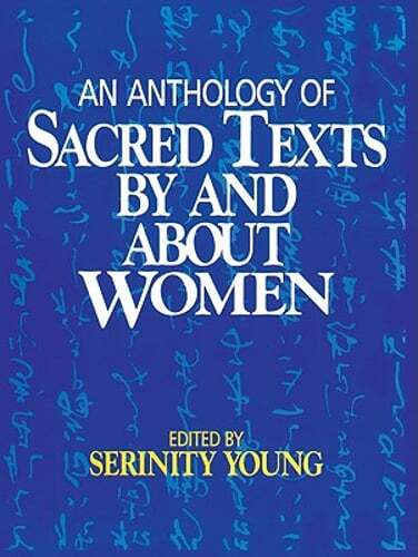 An Anthology of Sacred Texts By and About Women by Serinity Young: Used