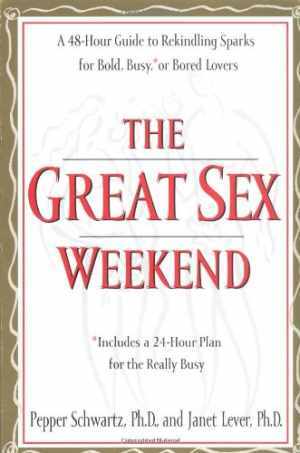 The Great Sex Weekend: 48-Hour Guide by Schwartz Pepper and Lever - Paperback