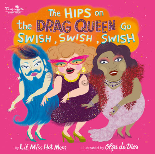 The Hips on the Drag Queen Go Swish, Swish, Swish - Hardcover - VERY GOOD