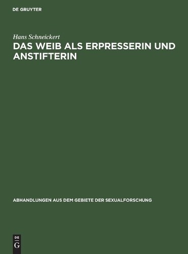 Hans Schneickert Das Weib ALS Erpresserin Und Anstifterin (Hardback)