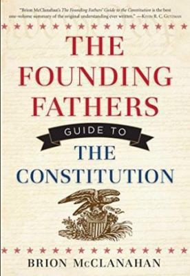 The Founding Fathers' Guide to the Constitution by Brion McClanahanby Brion McClanahan | HC | VeryGood