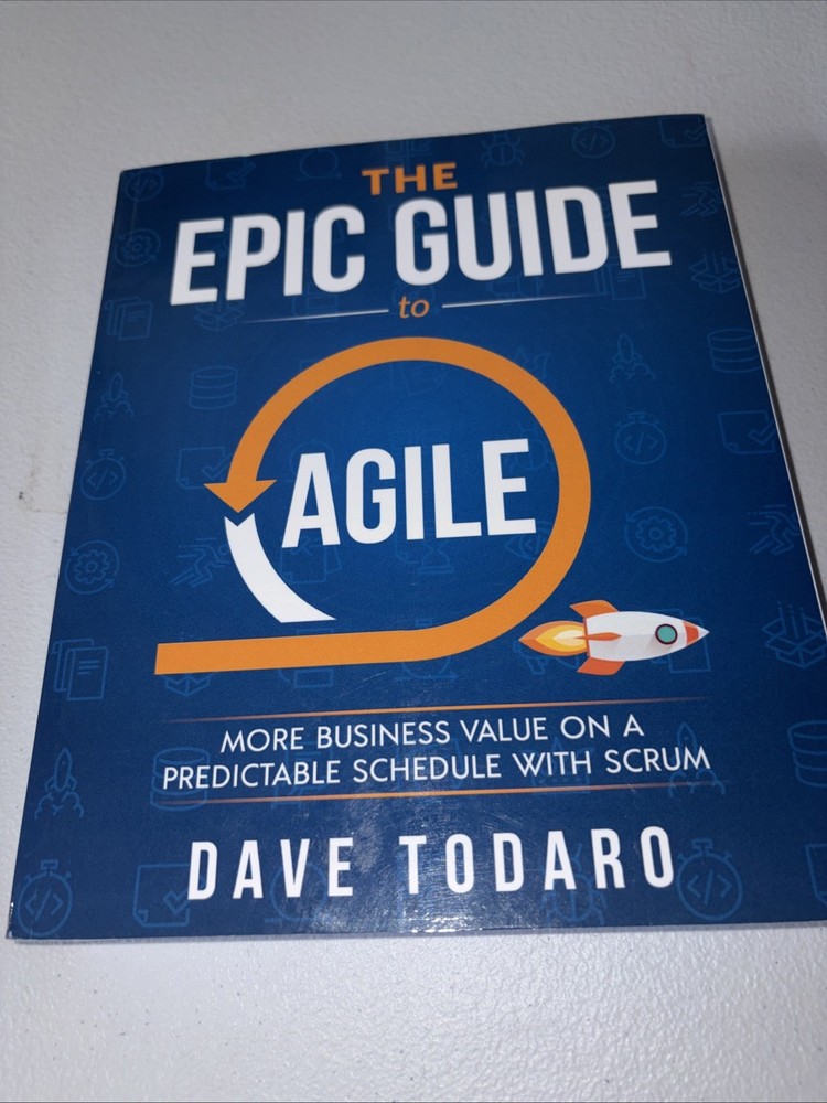 Epic Guide to Agile : More Business Value on a Predictable Schedule with Scrum
