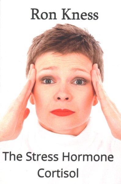 Stress Hormone Cortisol : In Chronic Excess, It Can Be the Root Cause of Seve...