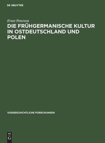 Ernst Petersen Die Frühgermanische Kultur in Ostdeutschland Und Polen (Hardback)
