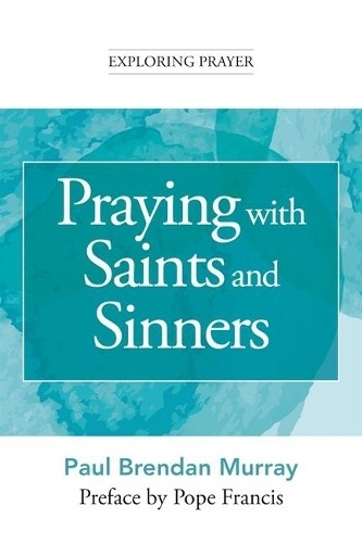 Paul Brendan Murray Praying with Saints and Sinners (Paperback) Exploring PrayerAnother great item from Rarewaves USA | Free delivery!