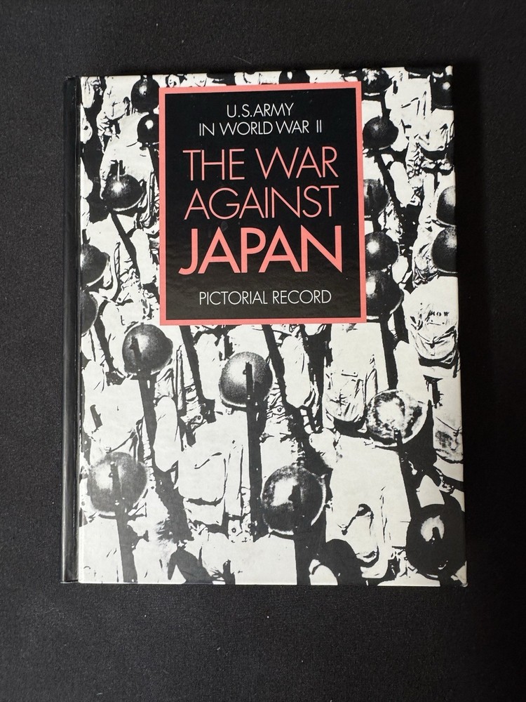 U.S.ARMY IN WORLD WAR II:  THE WAR AGAINST JAPAN - 50th Anniversary Edition