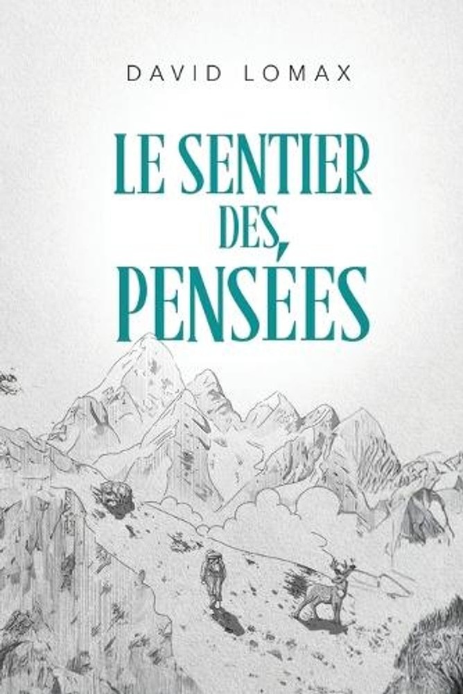 Le Sentier des Penses: Une histoire vraie de survie dans les r?gions sauvages et