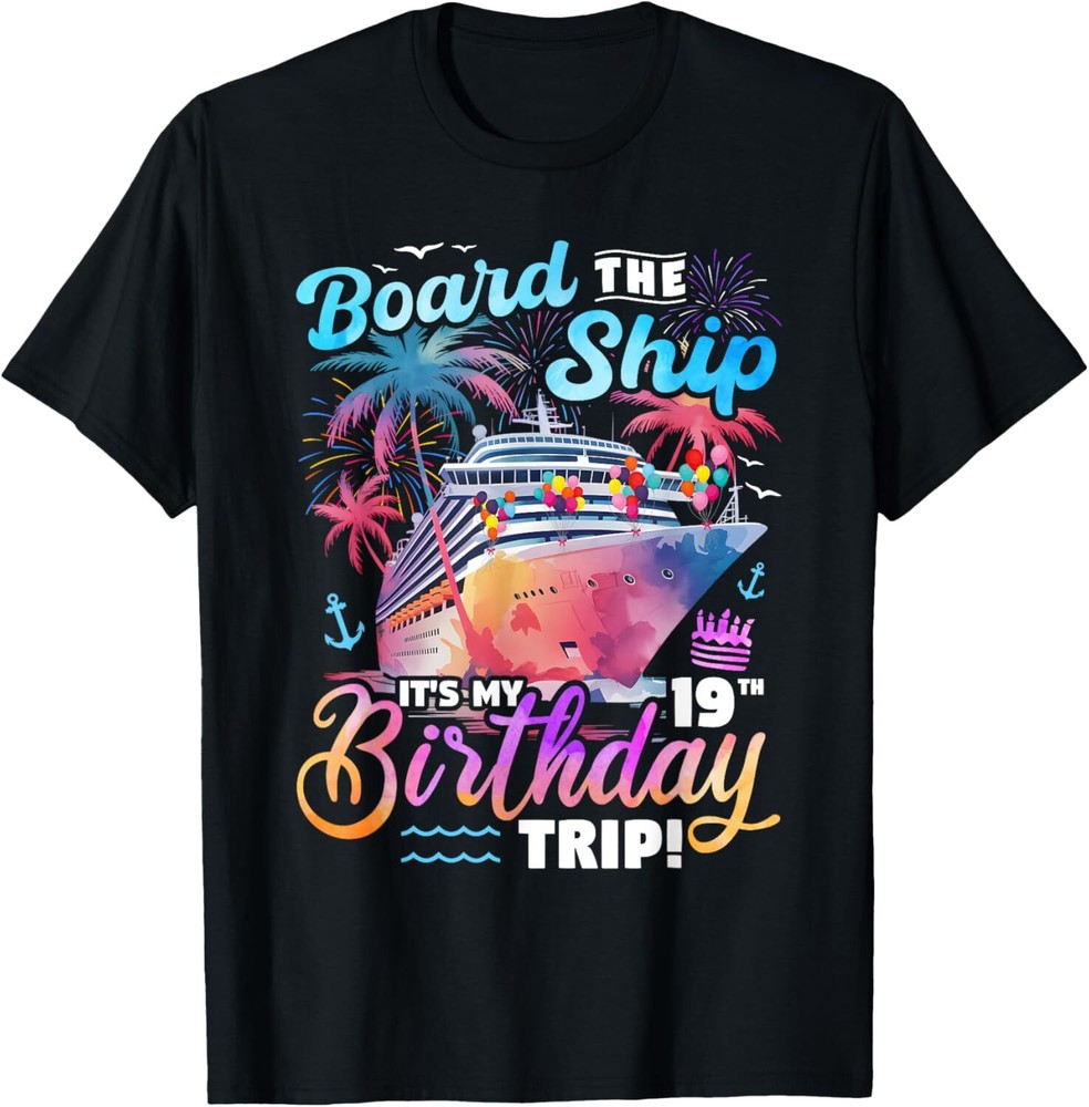 19th Birthday Cruise Trip T-Shirt & Hoodie - Board The Ship Design