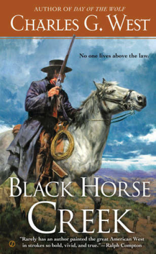 Black Horse Creek - Mass Market Paperback By West, Charles G. - GOOD