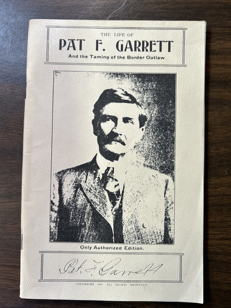 The Life of Pat F. Garrett & Taming The Border Outlaw