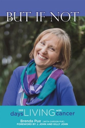 But If Not: 588 Days Living with Cancer, Pue, Carson