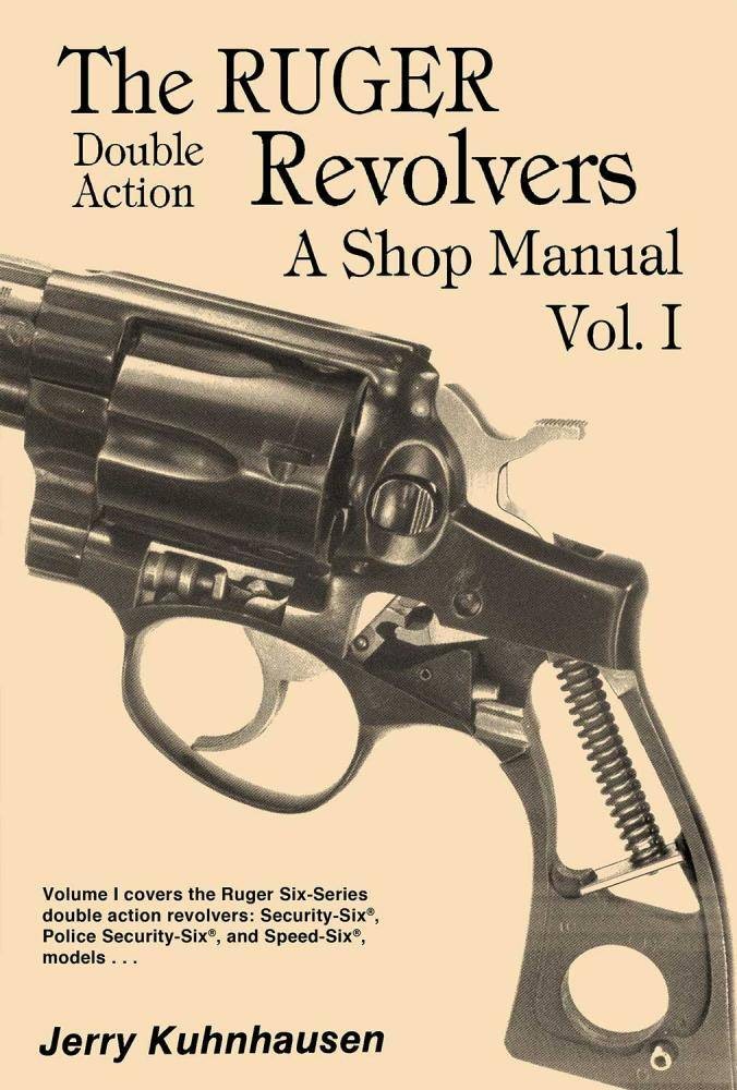 The Ruger Double Action Revolvers Shop Manual, Vol I by Jerry Kuhnhausen